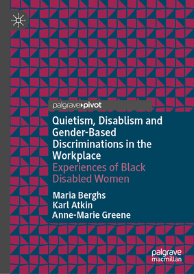 Quietism, Disablism and Gender-Based Discriminations in the Workplace: Experiences of Black Disabled Women-cover