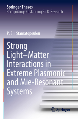 Strong Light-Matter Interactions in Extreme Plasmonic and Mie-Resonant Systems-cover