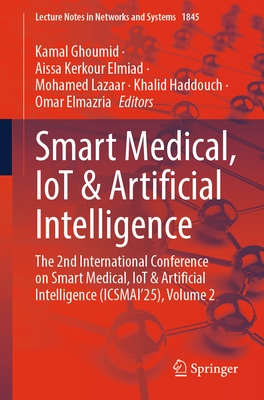 Smart Medical, Iot & Artificial Intelligence: The 2nd International Conference on Smart Medical, Iot & Artificial Intelligence (Icsmai'25), Volume 2-cover
