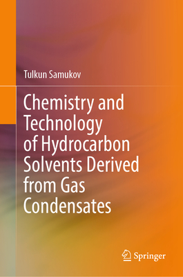 Chemistry and Technology of Hydrocarbon Solvents Derived from Gas Condensates-cover