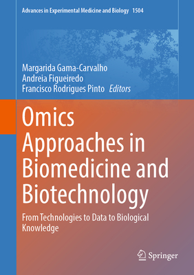 Omics Approaches in Biomedicine and Biotechnology: From Technologies to Data to Biological Knowledge-cover