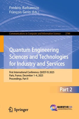 Quantum Engineering Sciences and Technologies for Industry and Services: First International Conference, Quest-Is 2025, Paris, France, December 1-4, 2-cover