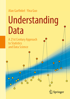 Understanding Data: A 21st Century Approach to Statistics and Data Science-cover