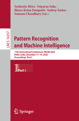 Pattern Recognition and Machine Intelligence: 11th International Conference, Premi 2025, Delhi, India, December 11-14, 2025, Proceedings, Part I-cover