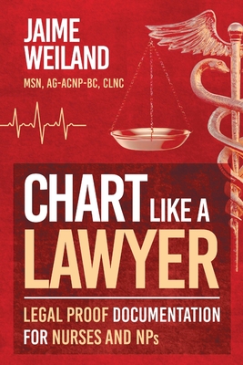 Chart Like a Lawyer: Legal-Proof Documentation for Nurses & NPs-cover