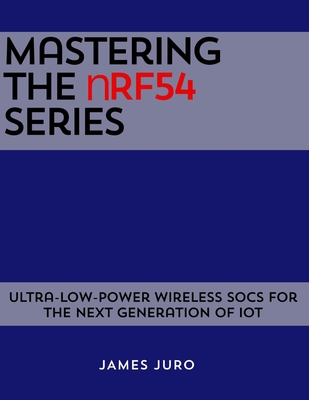 Mastering the nRF54 Series: Ultra-Low-Power Wireless SoCs for the Next Generation of IoT-cover