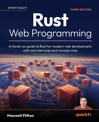 Rust Web Programming - Third Edition: A hands-on guide to Rust for modern web development, with microservices and nanoservices-cover