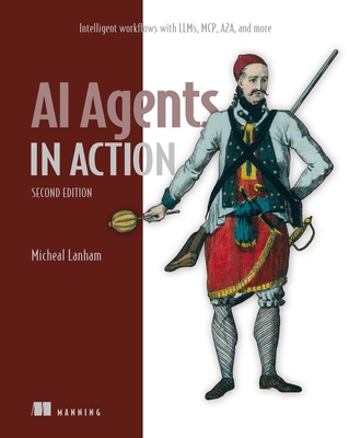 AI Agents in Action, Second Edition: Intelligent Workflows with Llms, McP, A2a, and More-cover