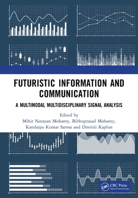 Futuristic Information and Communication: A Multimodal Multidisciplinary Signal Analysis-cover