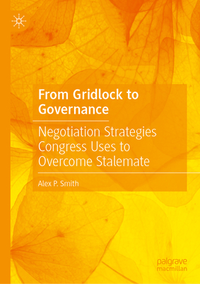 From Gridlock to Governance: Negotiation Strategies Congress Uses to Overcome Stalemate-cover