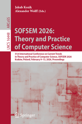 Sofsem 2026: Theory and Practice of Computer Science: 51st International Conference on Current Trends in Theory and Practice of Computer Science, Sofs-cover
