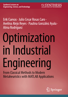 Optimization in Industrial Engineering: From Classical Methods to Modern Metaheuristics with MATLAB Applications-cover