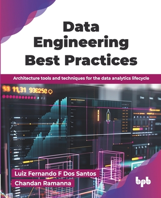 Data Engineering Best Practices: Architecture tools and techniques for the data analytics lifecycle (English Edition)-cover