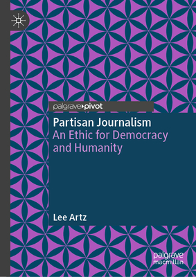 Partisan Journalism: An Ethic for Democracy and Humanity-cover