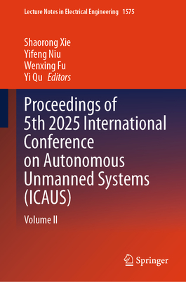 Proceedings of 5th 2025 International Conference on Autonomous Unmanned Systems (Icaus): Volume II-cover