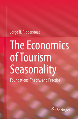 The Economics of Tourism Seasonality: Foundations, Theory, and Practice-cover