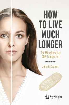 How to Live Much Longer: The Mitochondrial DNA Connection-cover