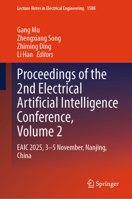 Proceedings of the 2nd Electrical Artificial Intelligence Conference, Volume 2: Eaic 2025, 3-5 November, Nanjing, China-cover