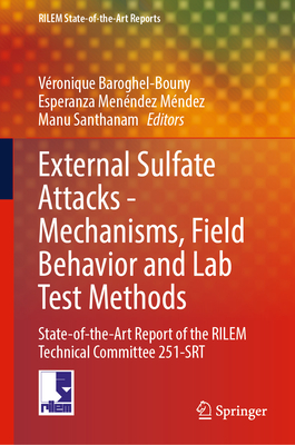 External Sulfate Attacks - Mechanisms, Field Behavior and Lab Test Methods: State-Of-The-Art Report of the Rilem Technical Committee 251-Srt-cover