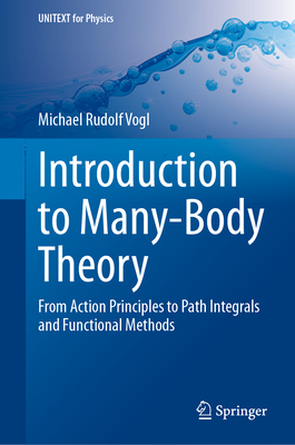 Introduction to Many-Body Theory: From Action Principles to Path Integrals and Functional Methods-cover