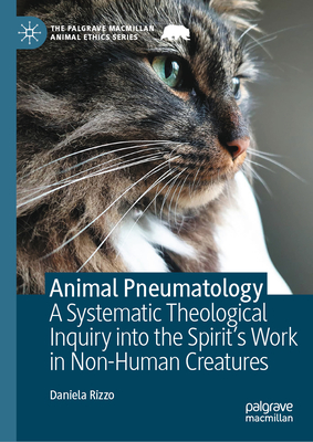 Animal Pneumatology: A Systematic Theological Inquiry Into the Spirit's Work in Non-Human Creatures-cover