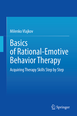 Basics of Rational-Emotive Behavior Therapy: Acquiring Therapy Skills Step by Step-cover