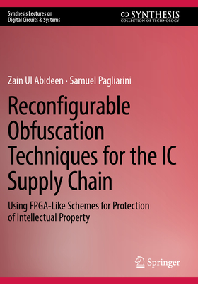 Reconfigurable Obfuscation Techniques for the IC Supply Chain: Using Fpga-Like Schemes for Protection of Intellectual Property-cover
