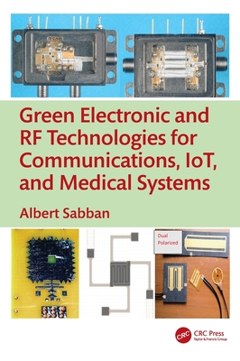 Green Electronic and RF Technologies for Communications, IoT, and Medical Systems-cover