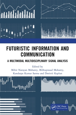 Futuristic Information and Communication: A Multimodal Multidisciplinary Signal Analysis-cover