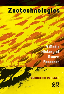 Zootechnologies: A Media History of Swarm Research-cover