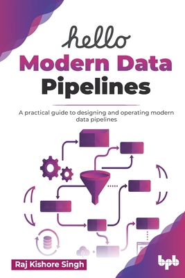 Hello Modern Data Pipelines: A practical guide to designing and operating modern data pipelines (English Edition)-cover