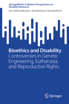 Bioethics and Disability: Controversies in Genetic Engineering, Euthanasia, and Reproductive Rights-cover