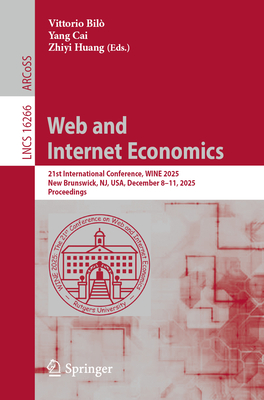 Web and Internet Economics: 21st International Conference, Wine 2025, New Brunswick, Nj, Usa, December 8-11, 2025, Proceedings-cover