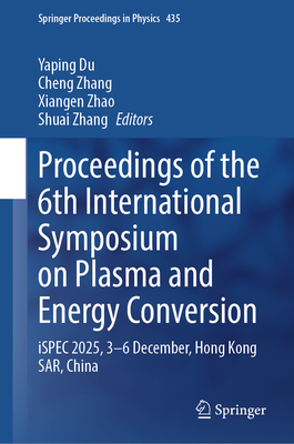 Proceedings of the 6th International Symposium on Plasma and Energy Conversion: Ispec 2025, 3-6 December, Hong Kong Sar, China-cover