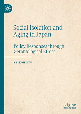 Social Isolation and Aging in Japan: Policy Responses Through Gerontological Ethics-cover