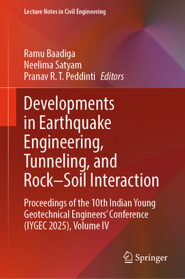 Developments in Earthquake Engineering, Tunneling, and Rock-Soil Interaction: Proceedings of the 10th Indian Young Geotechnical Engineers' Conference-cover