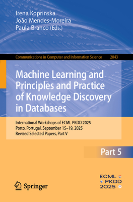 Machine Learning and Principles and Practice of Knowledge Discovery in Databases: International Workshops of Ecml Pkdd 2025, Porto, Portugal, Septembe-cover