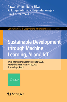 Sustainable Development Through Machine Learning, AI and Iot: Third International Conference, Icsd 2025, New Delhi, India, June 14-15, 2025, Proceedin-cover