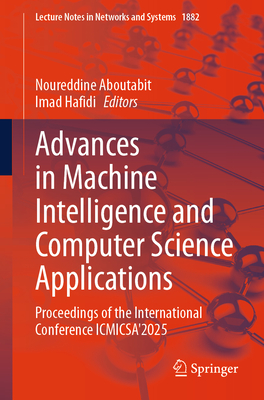 Advances in Machine Intelligence and Computer Science Applications: Proceedings of the International Conference Icmicsa'2025-cover