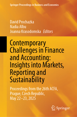 Contemporary Challenges in Finance and Accounting: Insights Into Markets, Reporting and Sustainability: Proceedings from the 26th Acfa, Prague, Czech-cover
