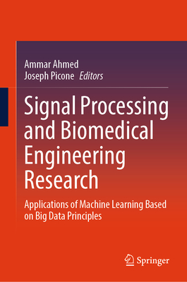 Signal Processing and Biomedical Engineering Research: Applications of Machine Learning Based on Big Data Principles-cover