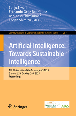 Artificial Intelligence: Towards Sustainable Intelligence: Third International Conference, Ai4s 2025, Dayton, Usa, October 2-3, 2025, Proceedings-cover