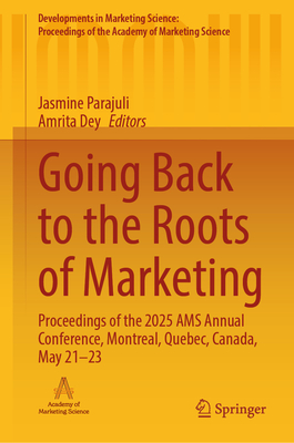 Going Back to the Roots of Marketing: Proceedings of the 2025 Ams Annual Conference, Montreal, Quebec, Canada, May 21-23-cover