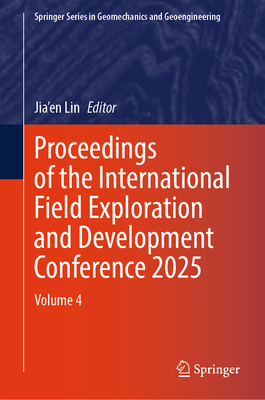 Proceedings of the International Field Exploration and Development Conference 2025: Volume 4-cover