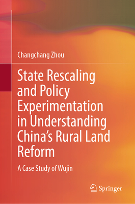 State Rescaling and Policy Experimentation in Understanding China's Rural Land Reform: A Case Study of Wujin-cover