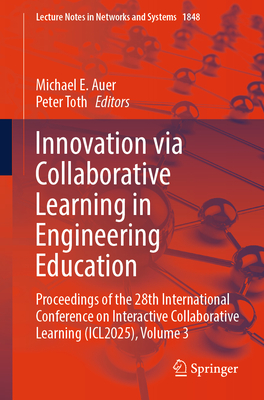 Innovation Via Collaborative Learning in Engineering Education: Proceedings of the 28th International Conference on Interactive Collaborative Learning-cover