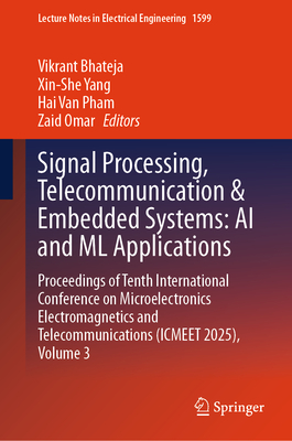 Signal Processing, Telecommunication & Embedded Systems: AI and ML Applications: Proceedings of Tenth International Conference on Microelectronics Ele-cover