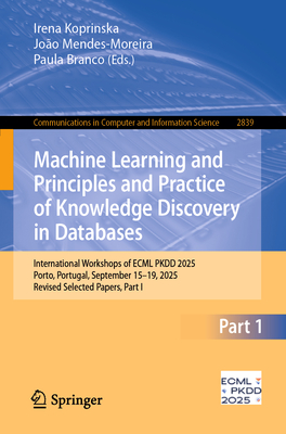 Machine Learning and Principles and Practice of Knowledge Discovery in Databases: International Workshops of Ecml Pkdd 2025, Porto, Portugal, Septembe-cover