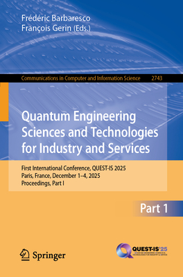 Quantum Engineering Sciences and Technologies for Industry and Services: First International Conference, Quest-Is 2025, Paris, France, December 1-4, 2-cover