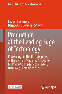 Production at the Leading Edge of Technology: Proceedings of the 15th Congress of the German Academic Association for Production Technology (Wgp), Han-cover